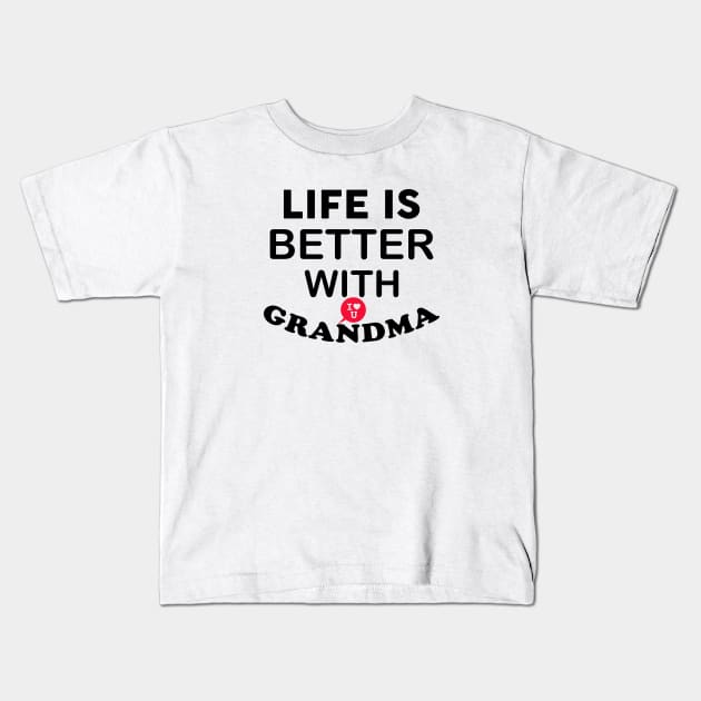 Life Is Better With Grandma Kids T-Shirt by teegear